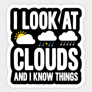 I Look At Clouds And I Know Things Sticker